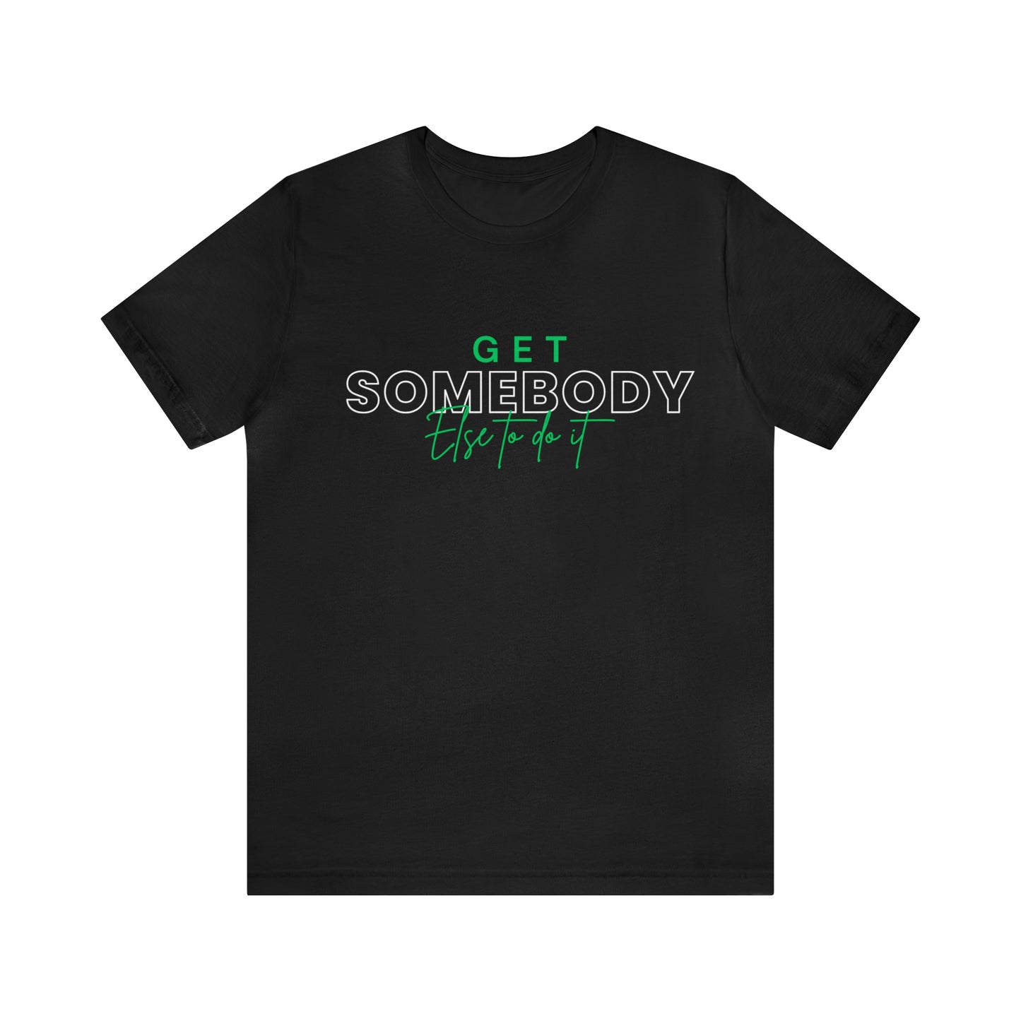 Get Somebody Else (Green)